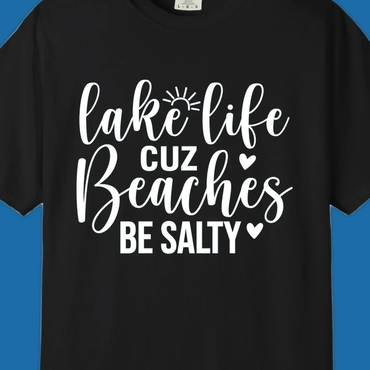 Lake life cuz beaches be salty text and graphic design on a dark background.