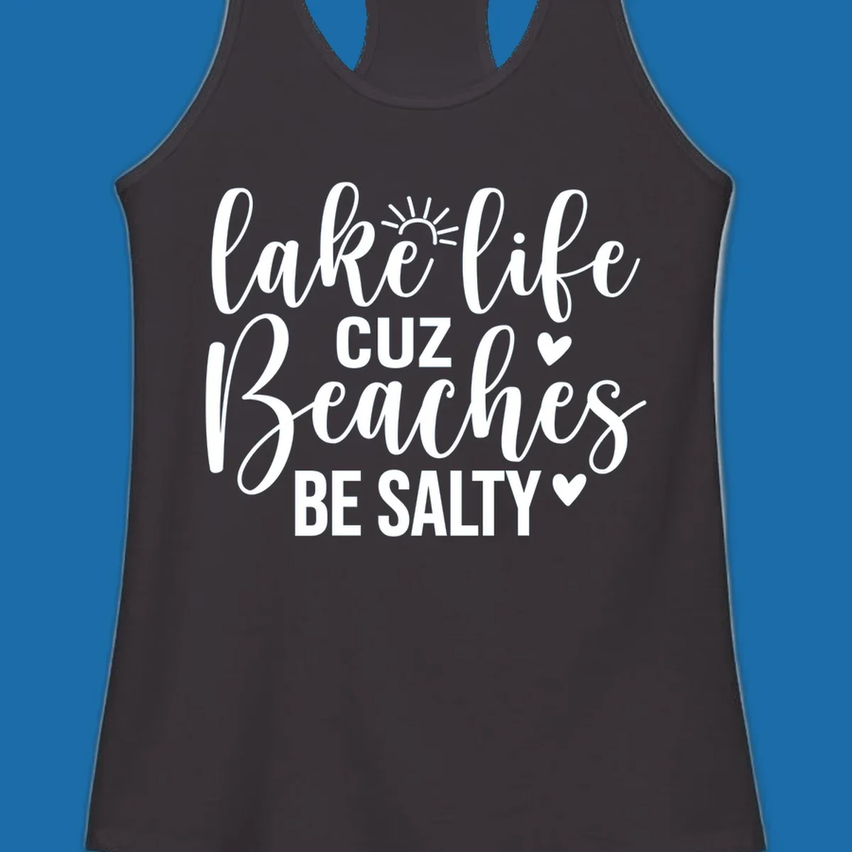 Lake life cuz beaches be salty text and graphic design on a dark background.