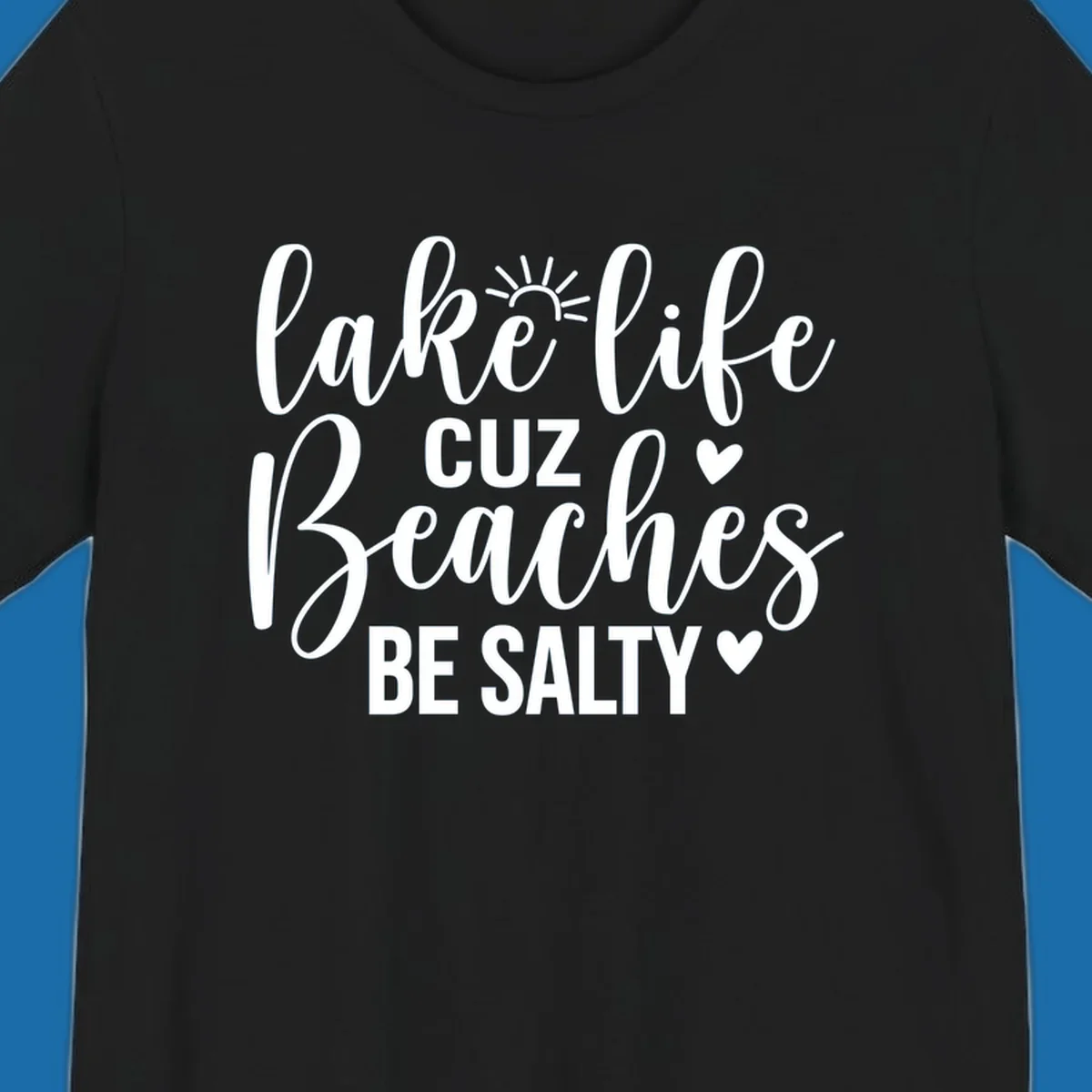 Lake life cuz beaches be salty text and graphic design on a dark background.