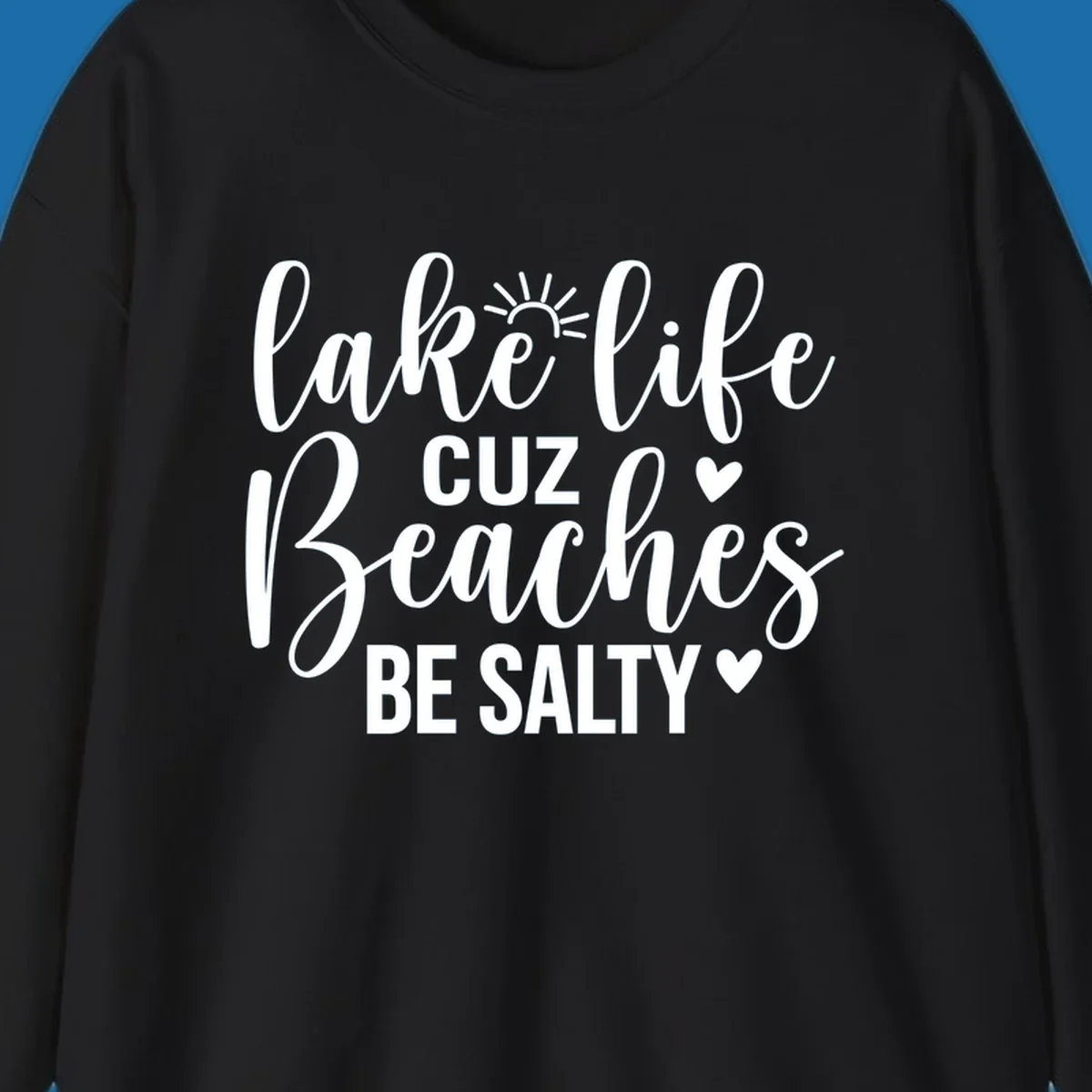 Lake life cuz beaches be salty text and graphic design on a dark background.