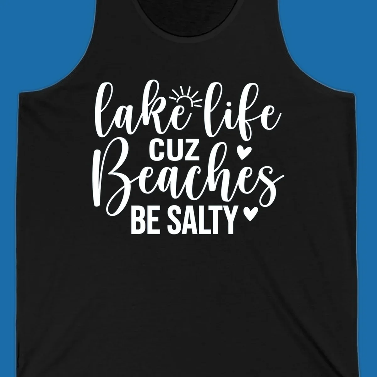Lake life cuz beaches be salty text and graphic design on a dark background.
