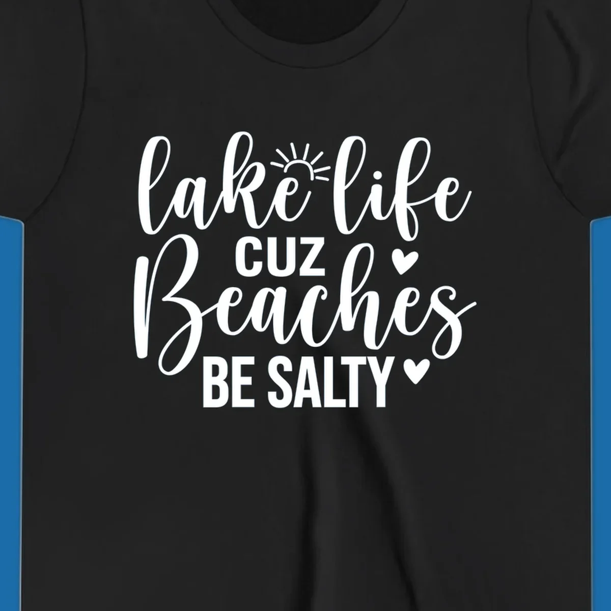 Lake life cuz beaches be salty text and graphic design on a dark background.