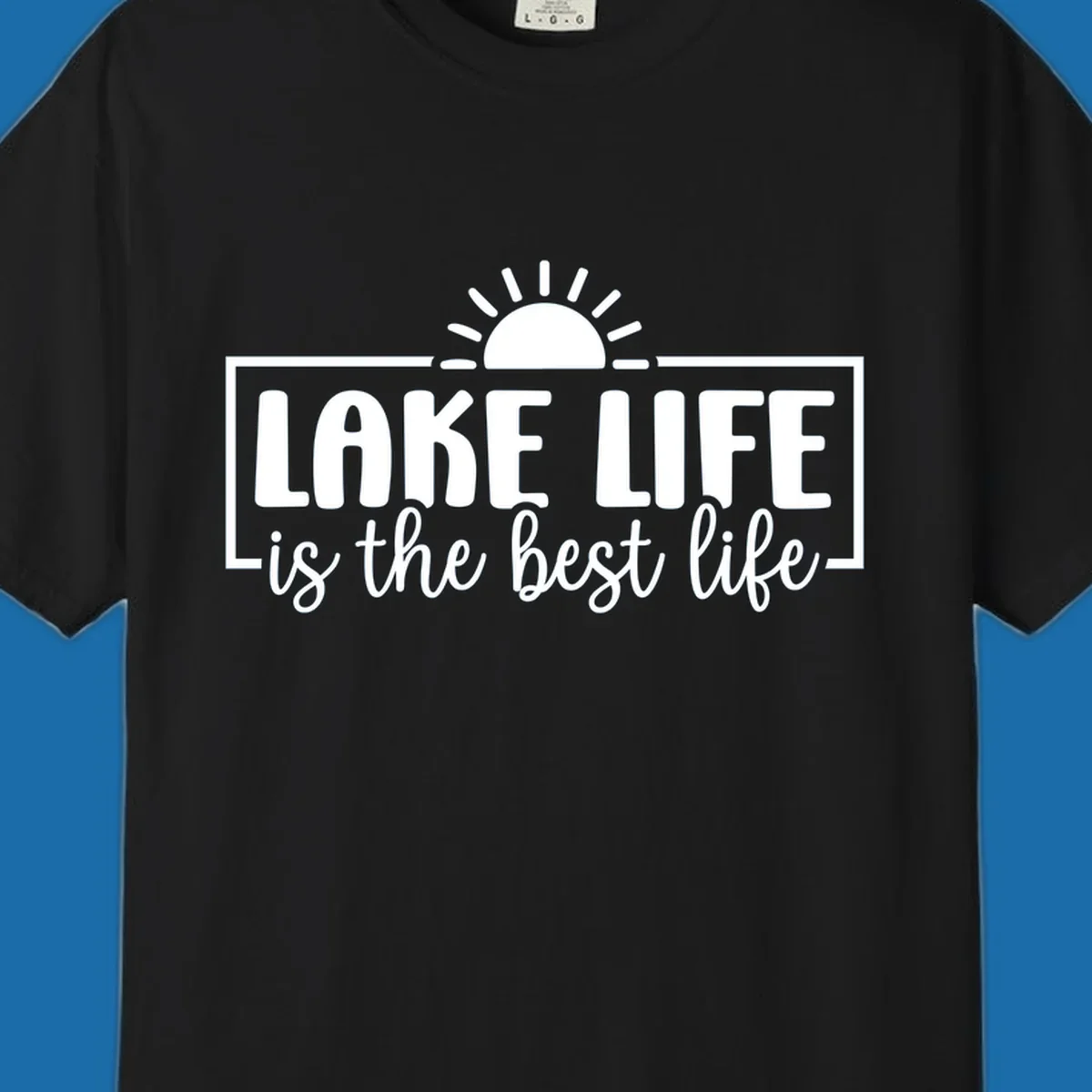 Lake Life Is The Best Life typography with sun graphic.