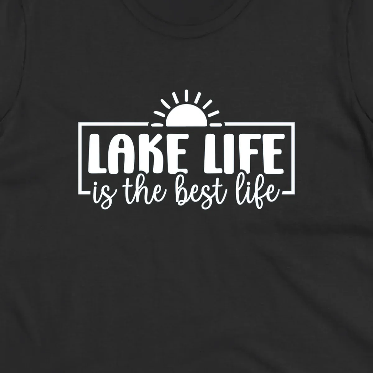 Lake Life Is The Best Life typography with sun graphic.
