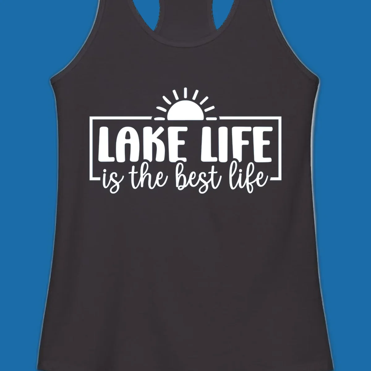 Lake Life Is The Best Life typography with sun graphic.