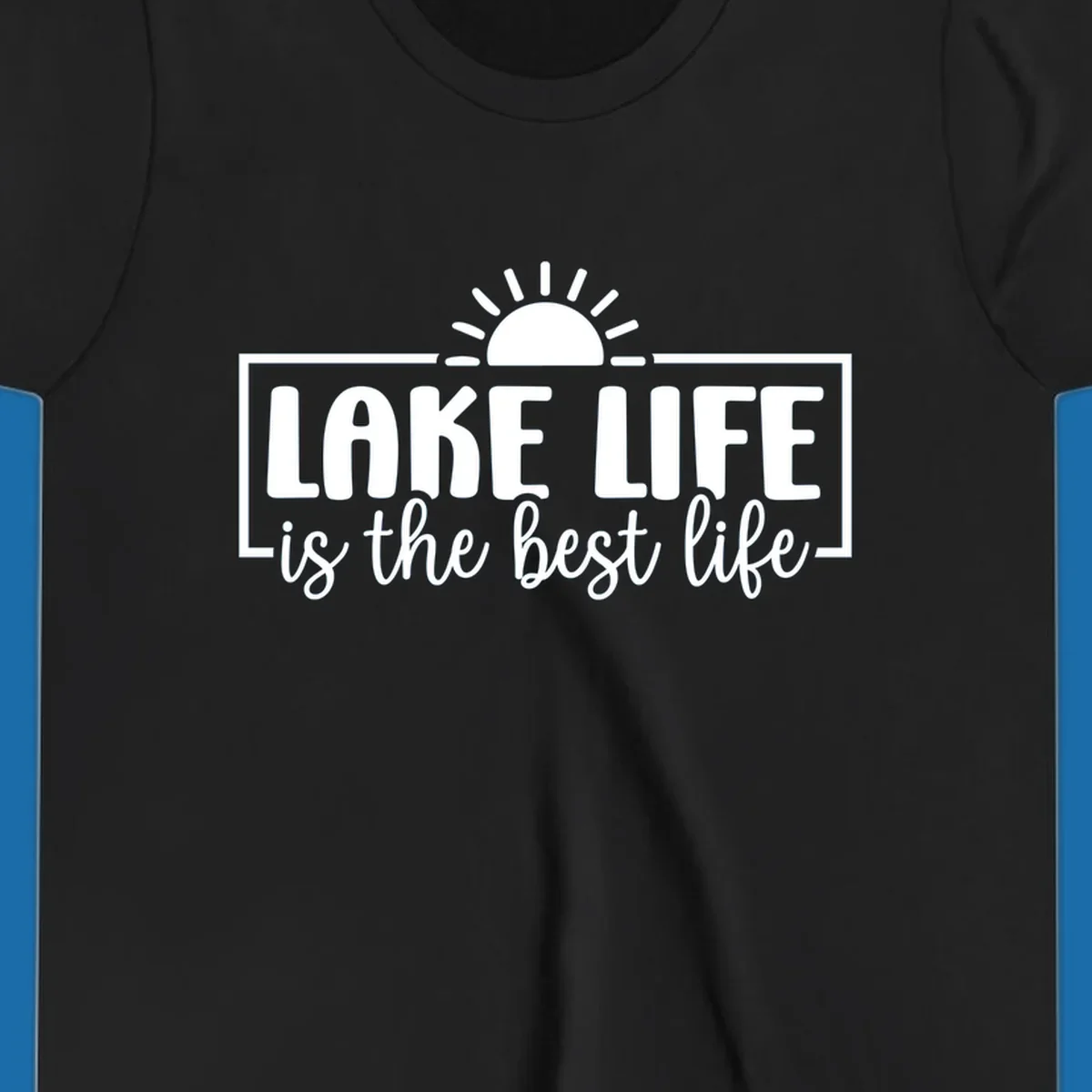 Lake Life Is The Best Life typography with sun graphic.