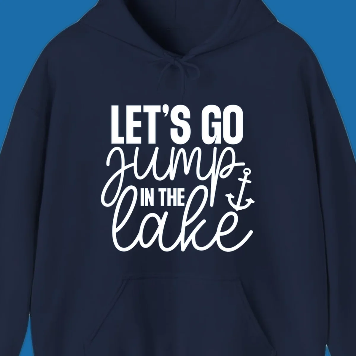 Typography design with an anchor graphic saying Let's Go Jump In The Lake.