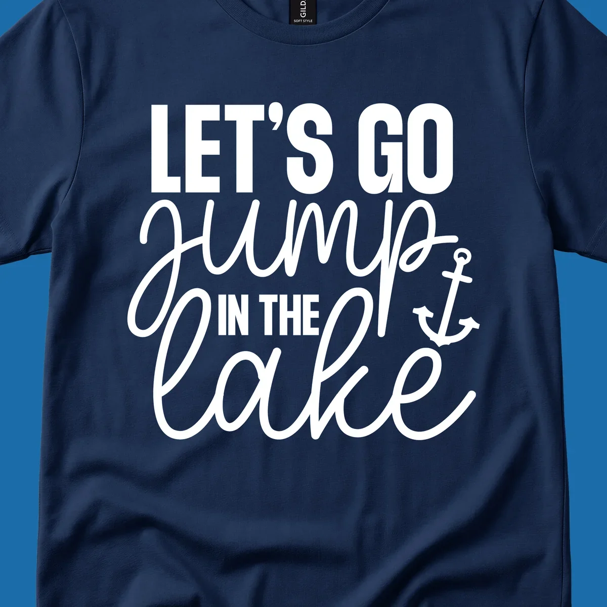 Typography design with an anchor graphic saying Let's Go Jump In The Lake.
