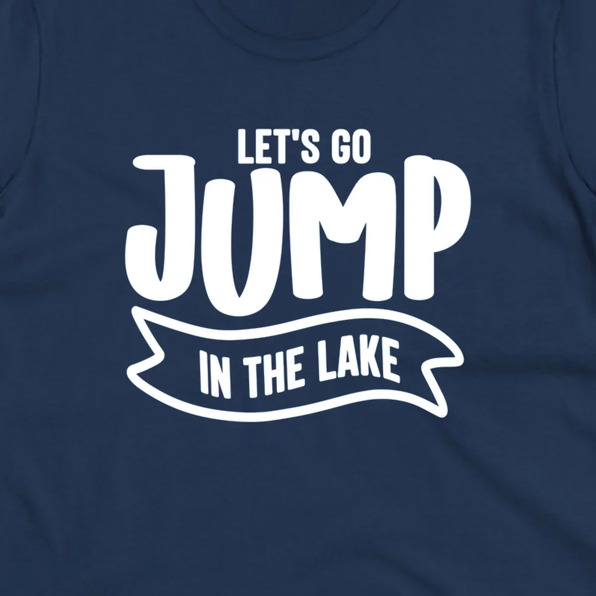 Let's Go Jump In The Lake text design with bold white lettering and a banner.