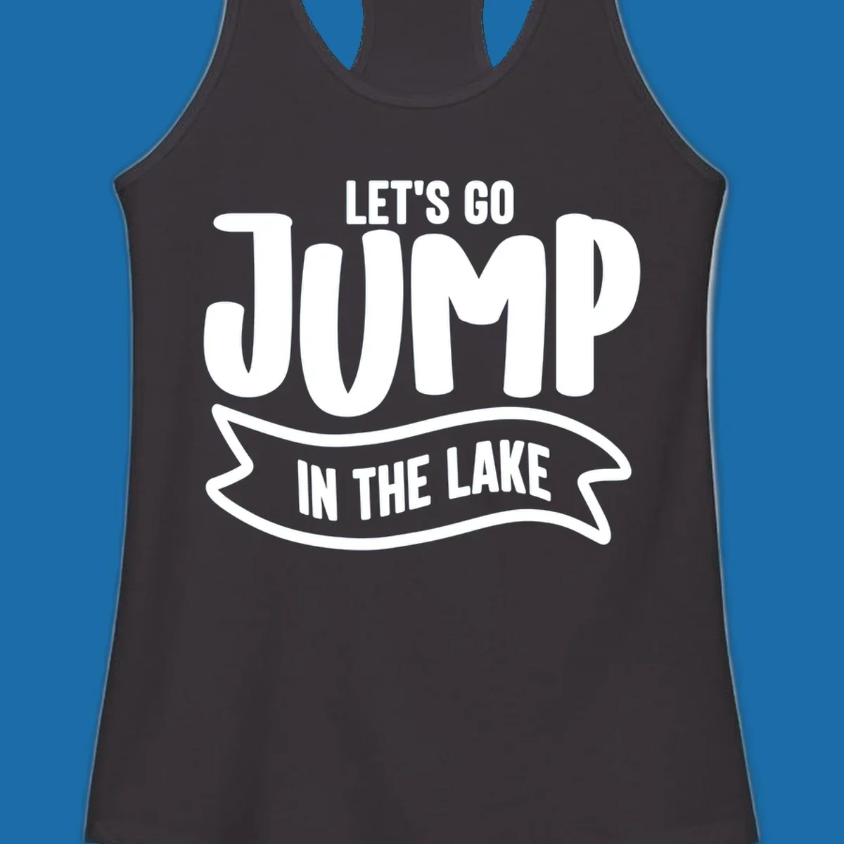 Let's Go Jump In The Lake text design with bold white lettering and a banner.