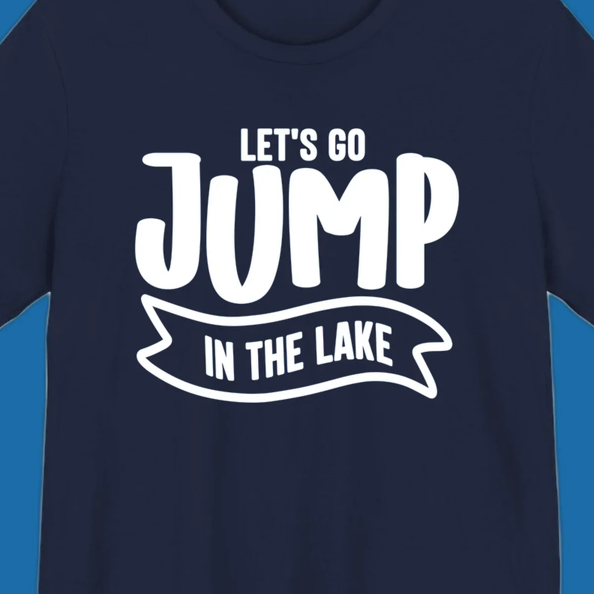 Let's Go Jump In The Lake text design with bold white lettering and a banner.