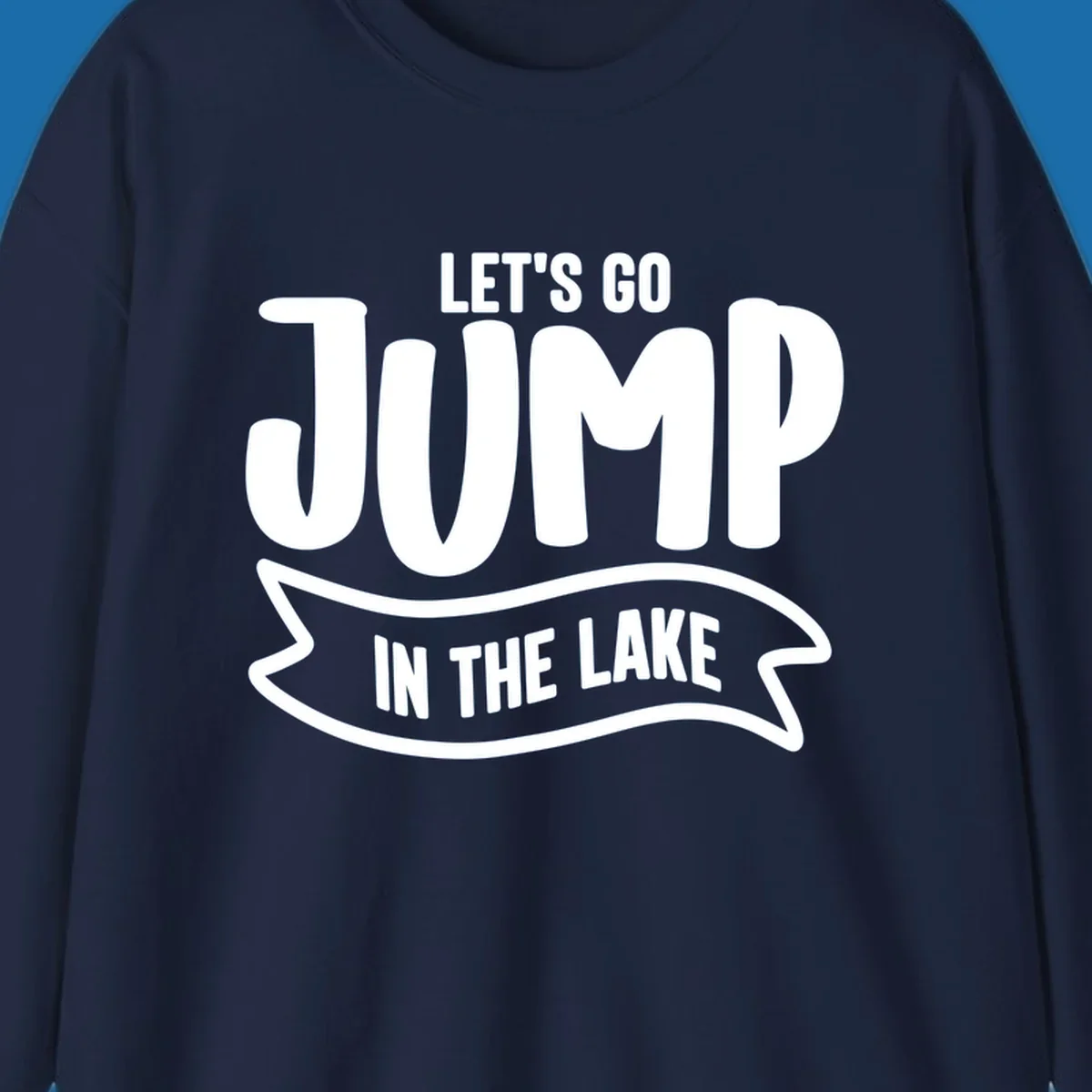 Let's Go Jump In The Lake text design with bold white lettering and a banner.