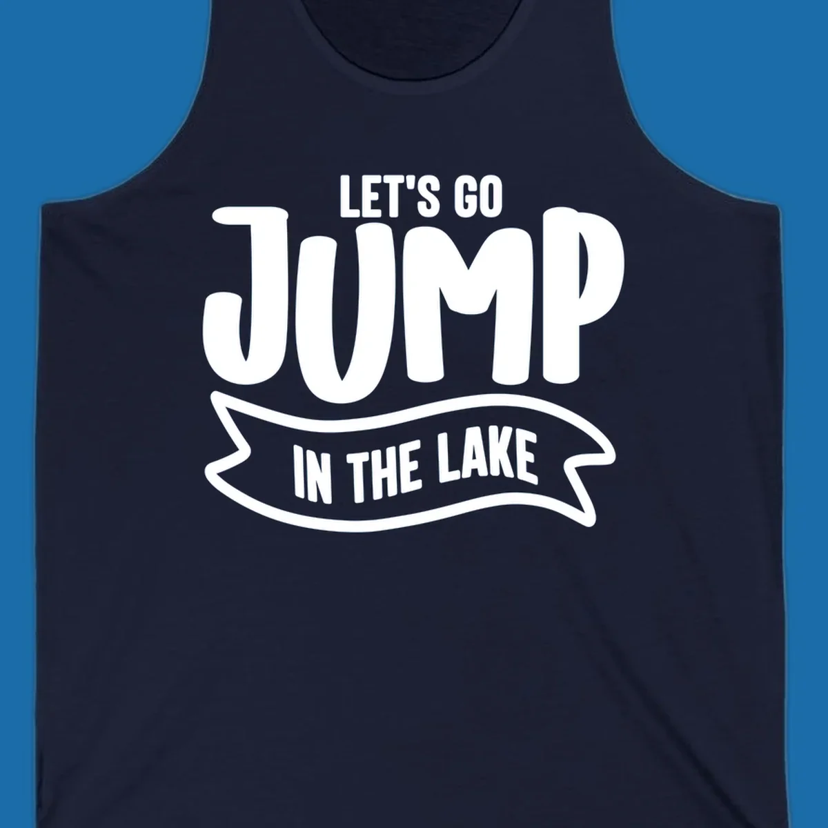 Let's Go Jump In The Lake text design with bold white lettering and a banner.