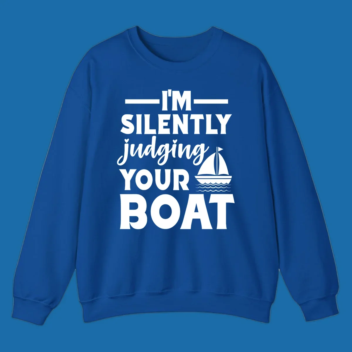 I'm Silently Judging Your Boat design with text and sailboat graphic.