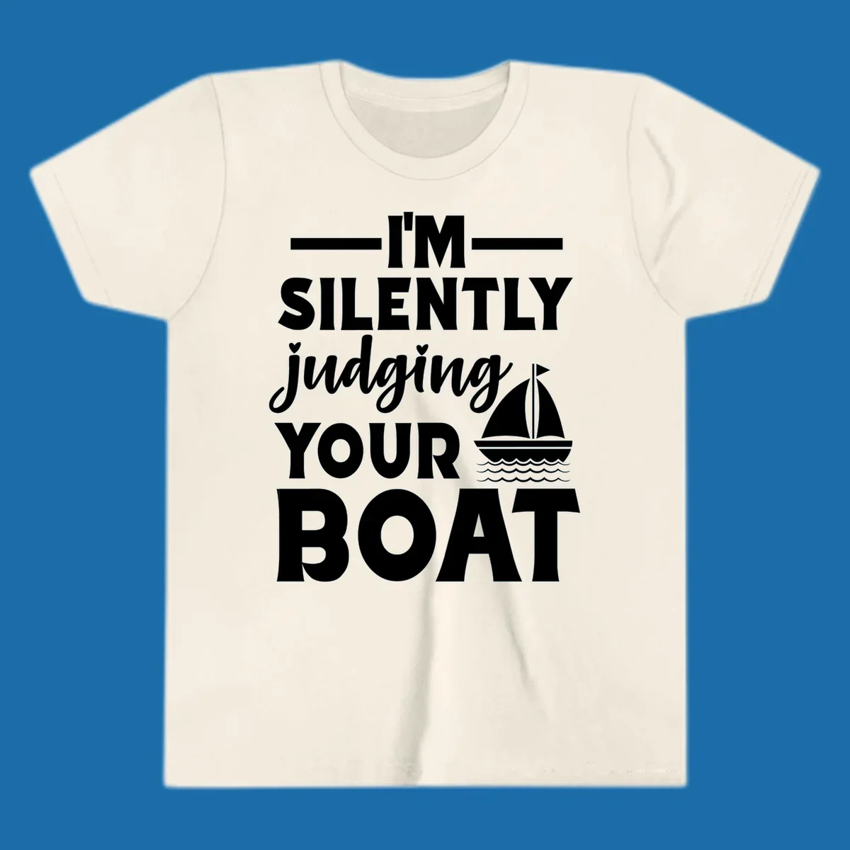 I'm Silently Judging Your Boat design with text and sailboat graphic.