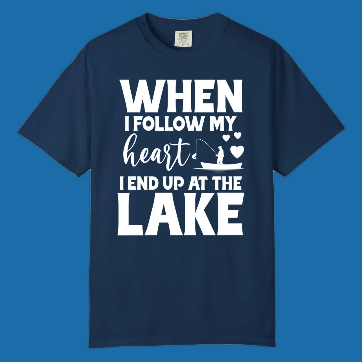 When I Follow My Heart Lake Design with fisherman and hearts.