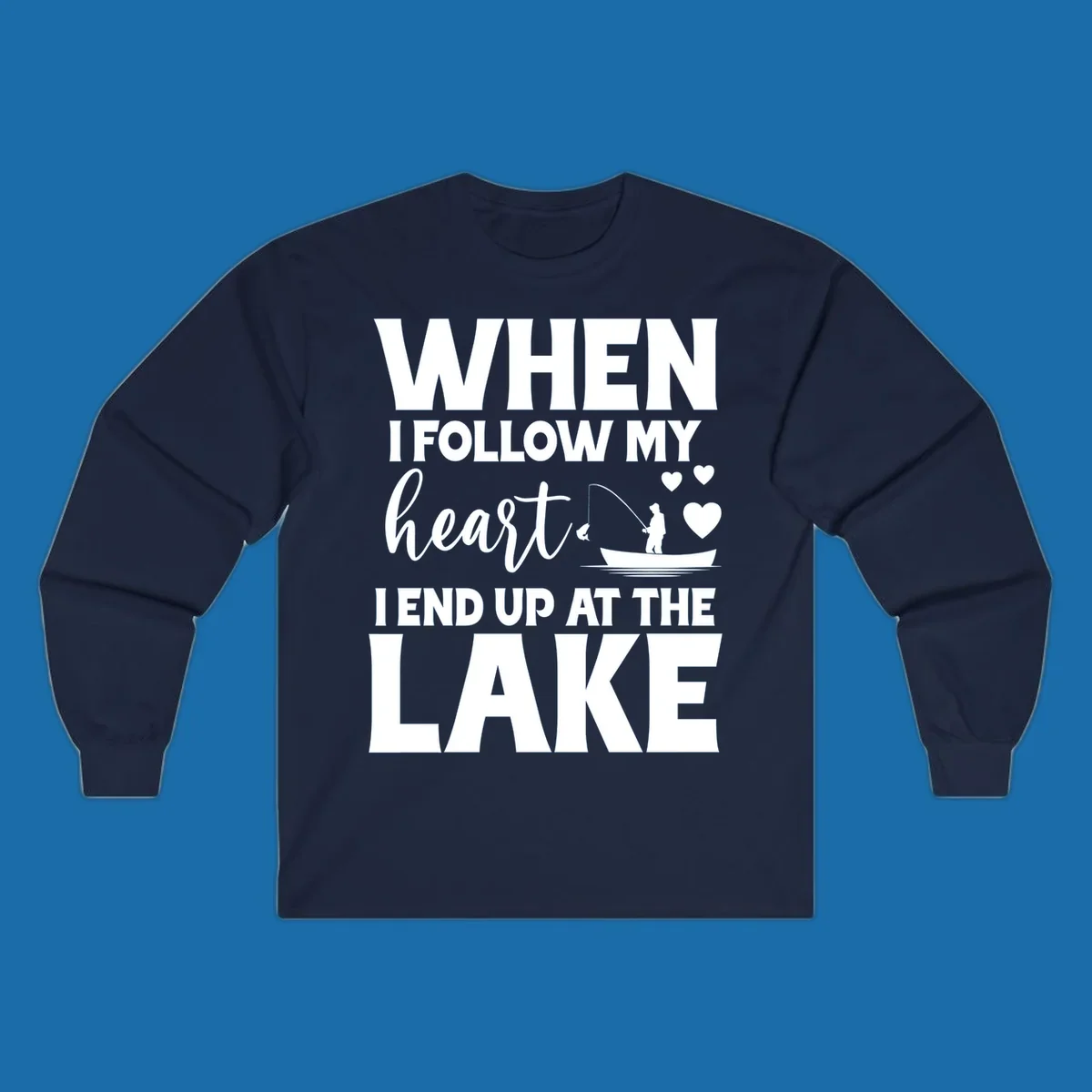 When I Follow My Heart Lake Design with fisherman and hearts.