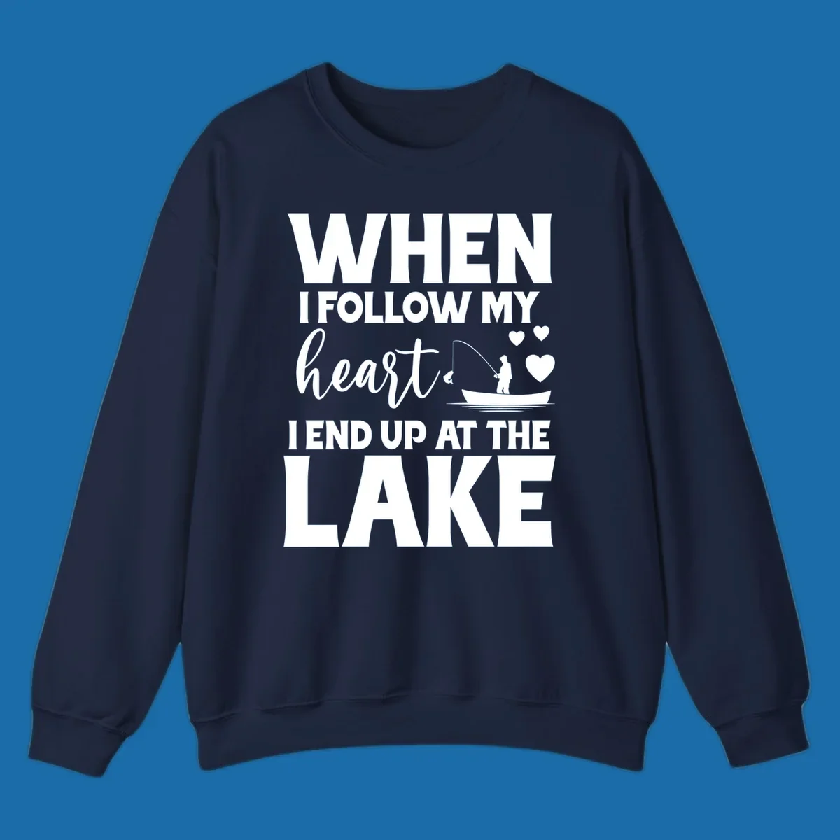 When I Follow My Heart Lake Design with fisherman and hearts.