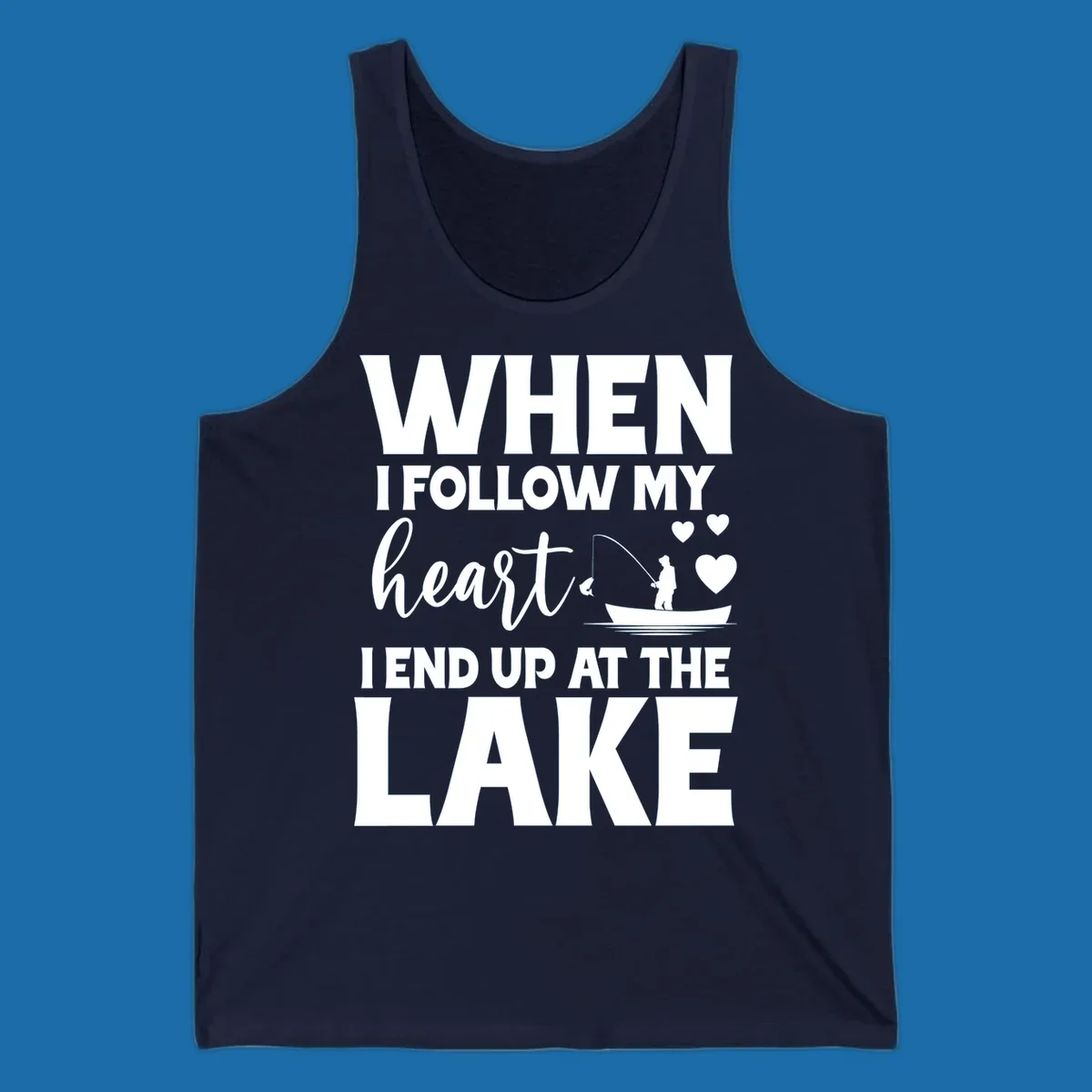 When I Follow My Heart Lake Design with fisherman and hearts.