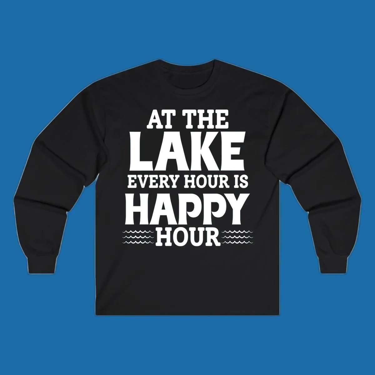 Text design 'At The Lake Every Hour Is Happy Hour' with wave accents, for lake-happy-hour apparel.