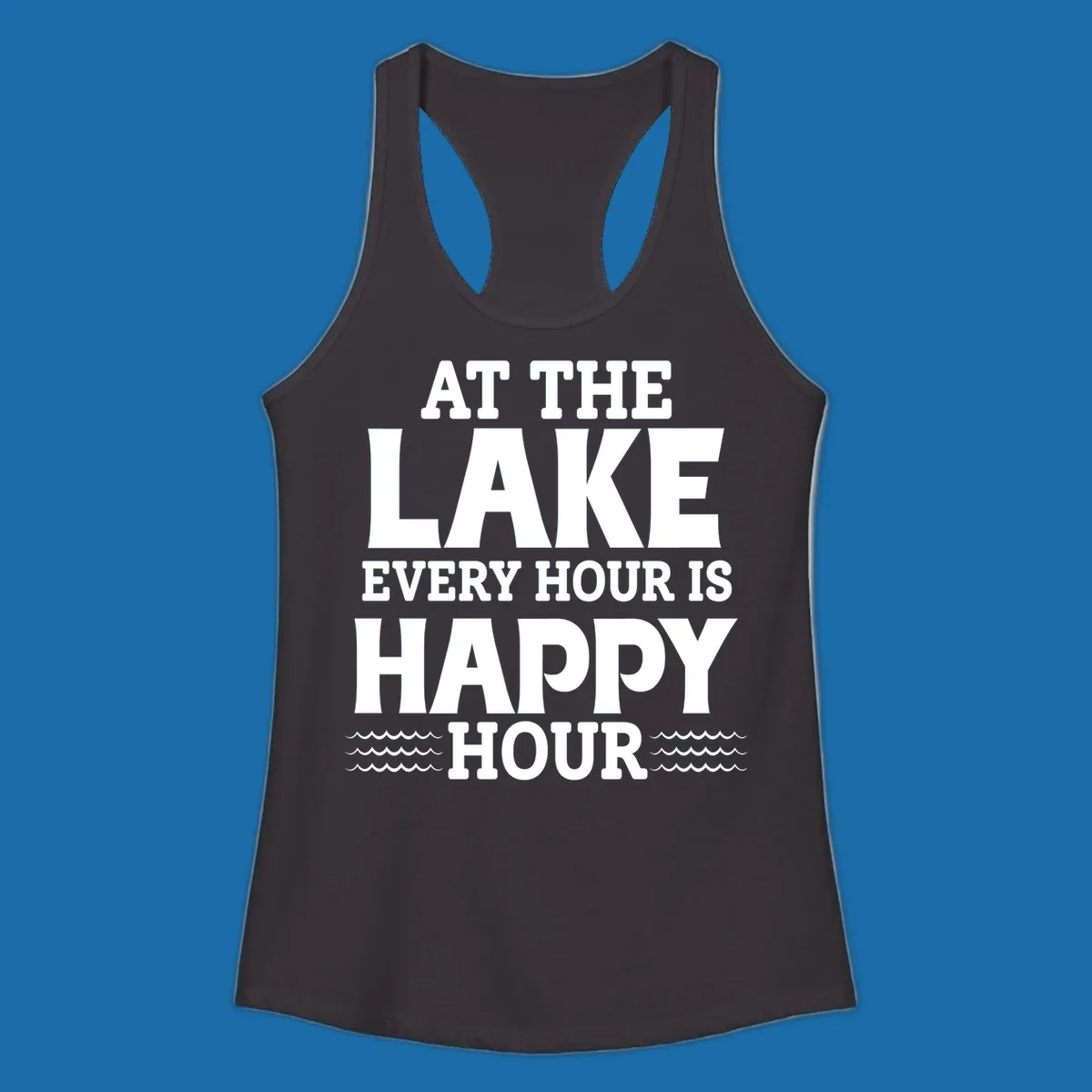Text design 'At The Lake Every Hour Is Happy Hour' with wave accents, for lake-happy-hour apparel.