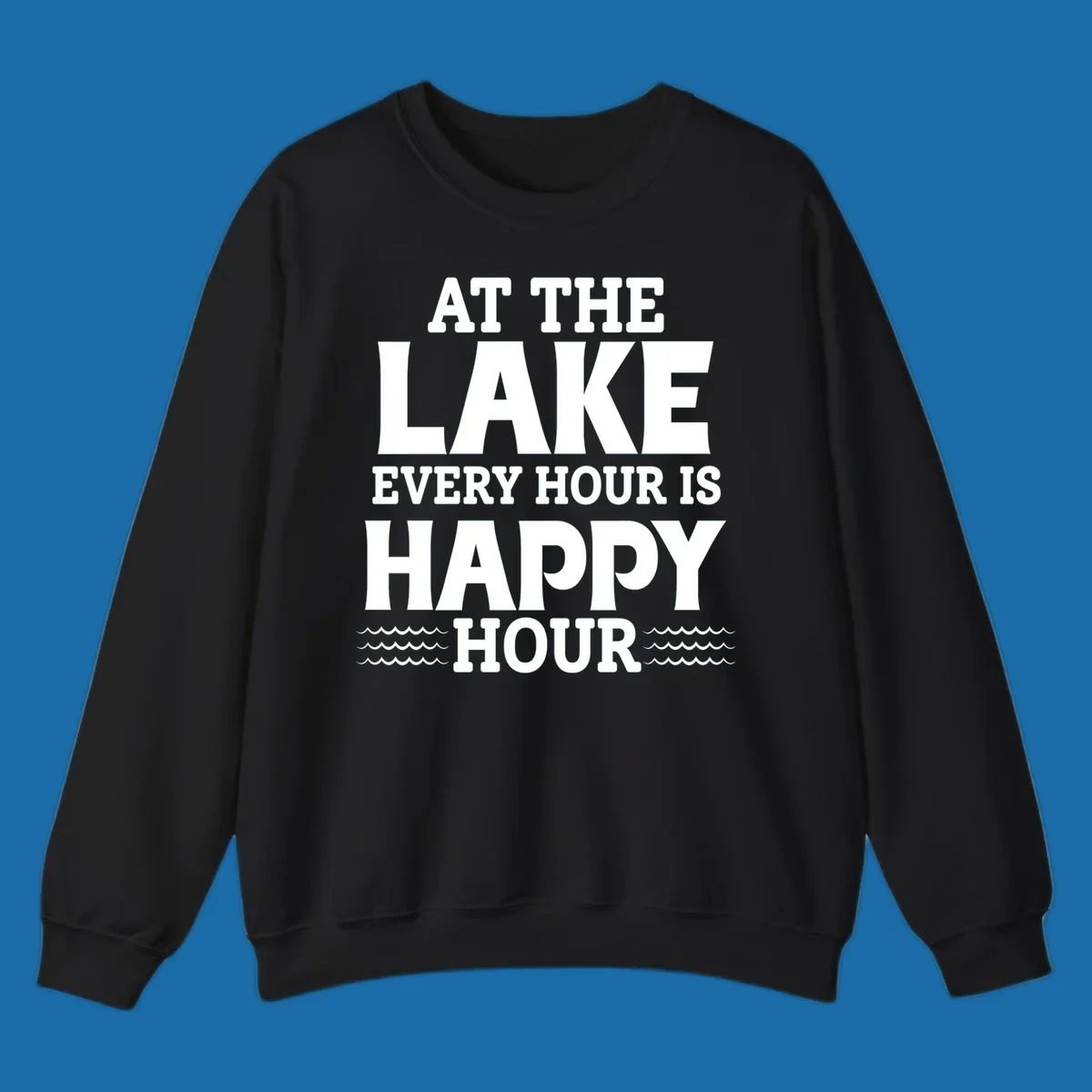 Text design 'At The Lake Every Hour Is Happy Hour' with wave accents, for lake-happy-hour apparel.