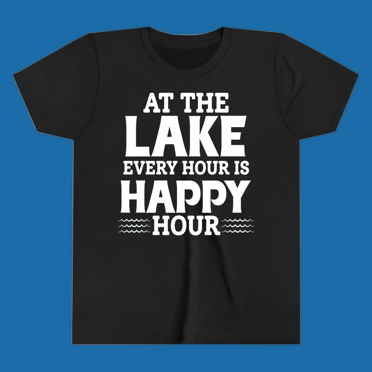 Text design 'At The Lake Every Hour Is Happy Hour' with wave accents, for lake-happy-hour apparel.