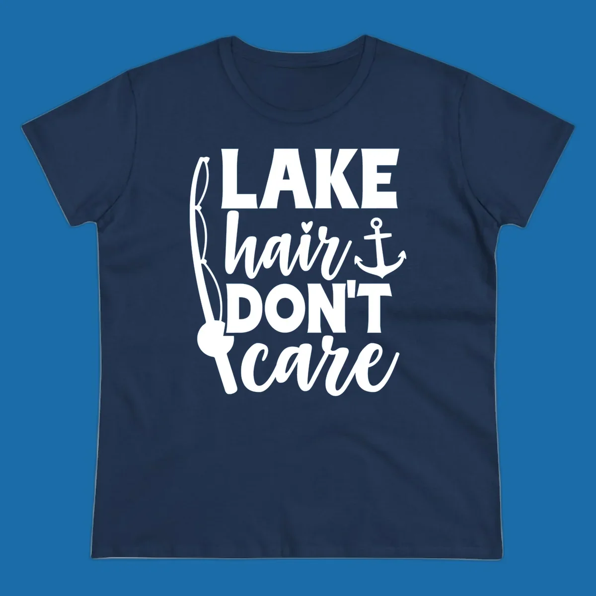 Lake Hair Don't Care text with fishing rod and anchor graphic.