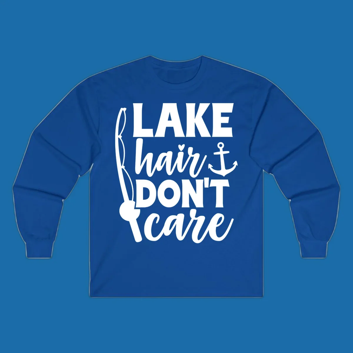 Lake Hair Don't Care text with fishing rod and anchor graphic.
