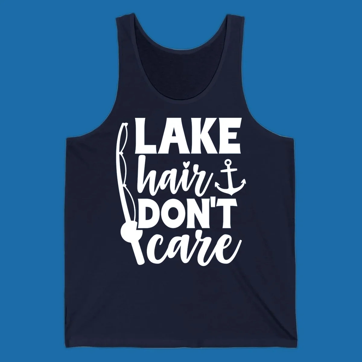 Lake Hair Don't Care text with fishing rod and anchor graphic.