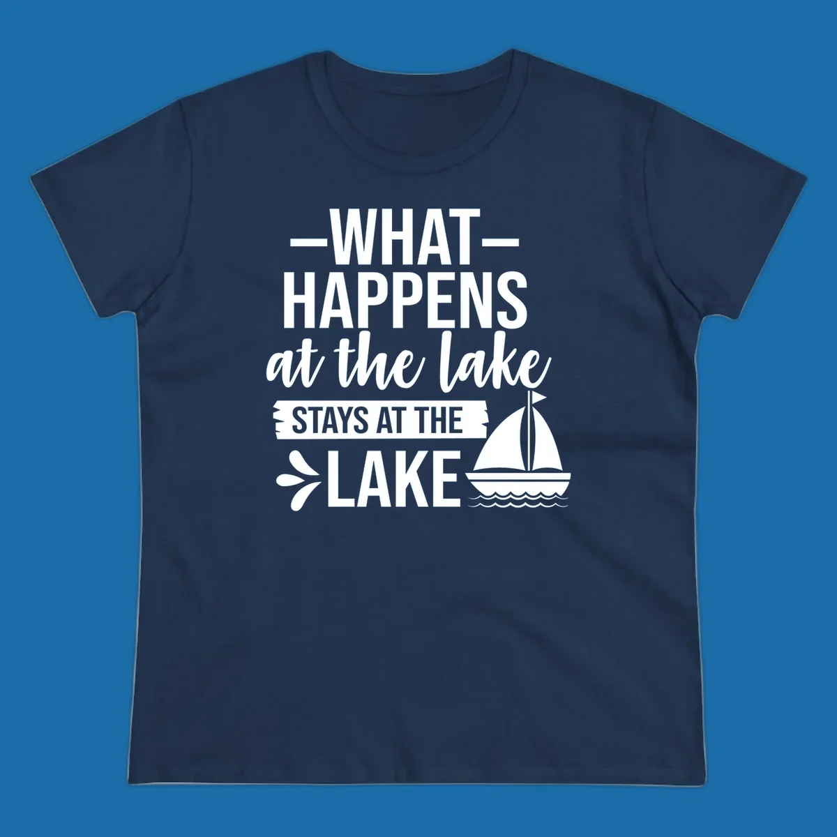 What Happens At The Lake Stays At The Lake quote with sailboat, on dark and light backgrounds.