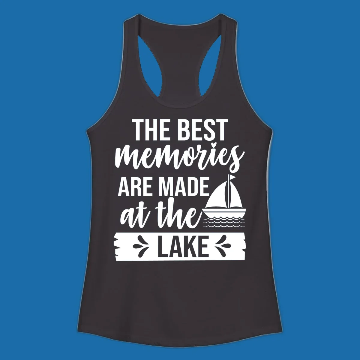 The Best Memories Are Made At The Lake text with sailboat graphic