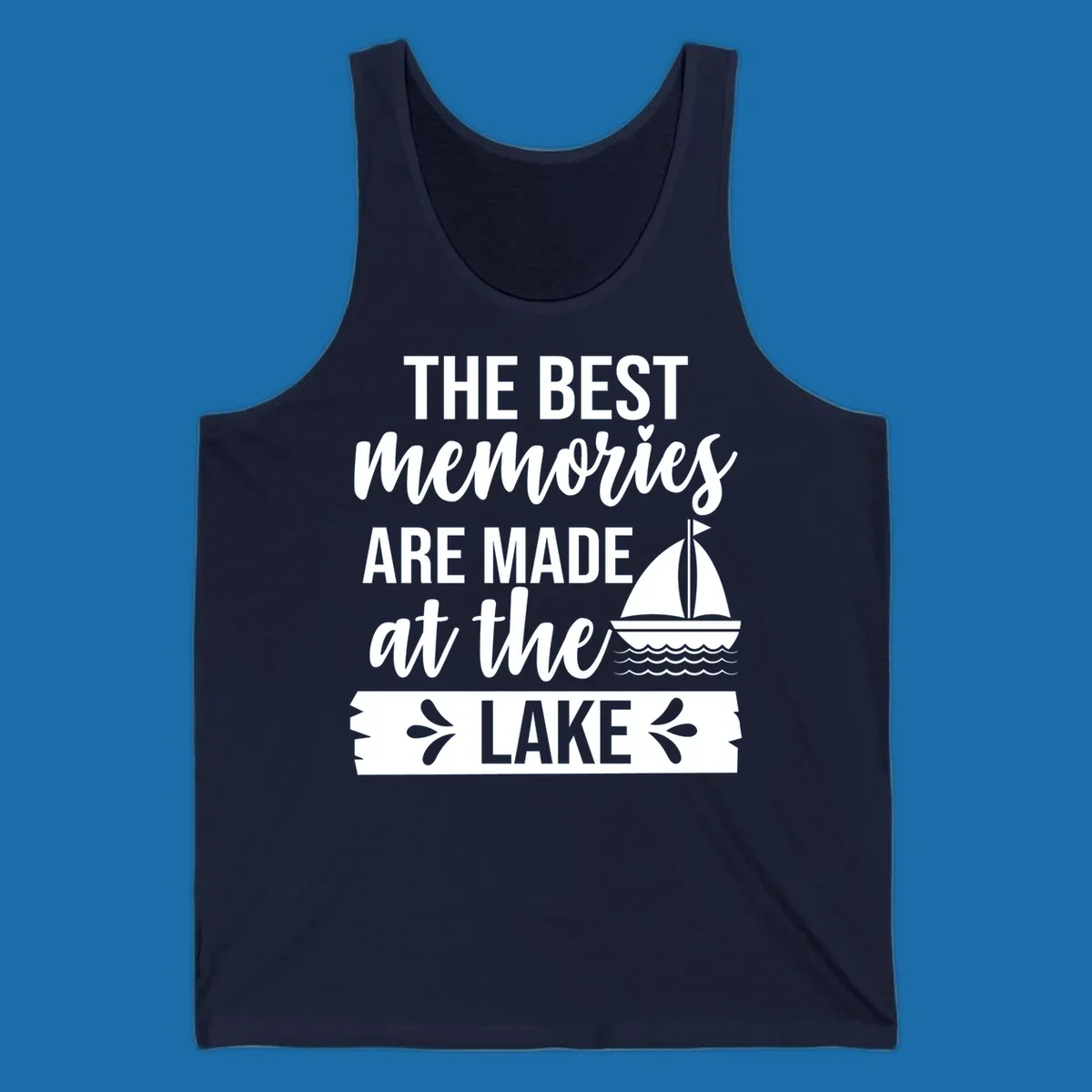 The Best Memories Are Made At The Lake text with sailboat graphic