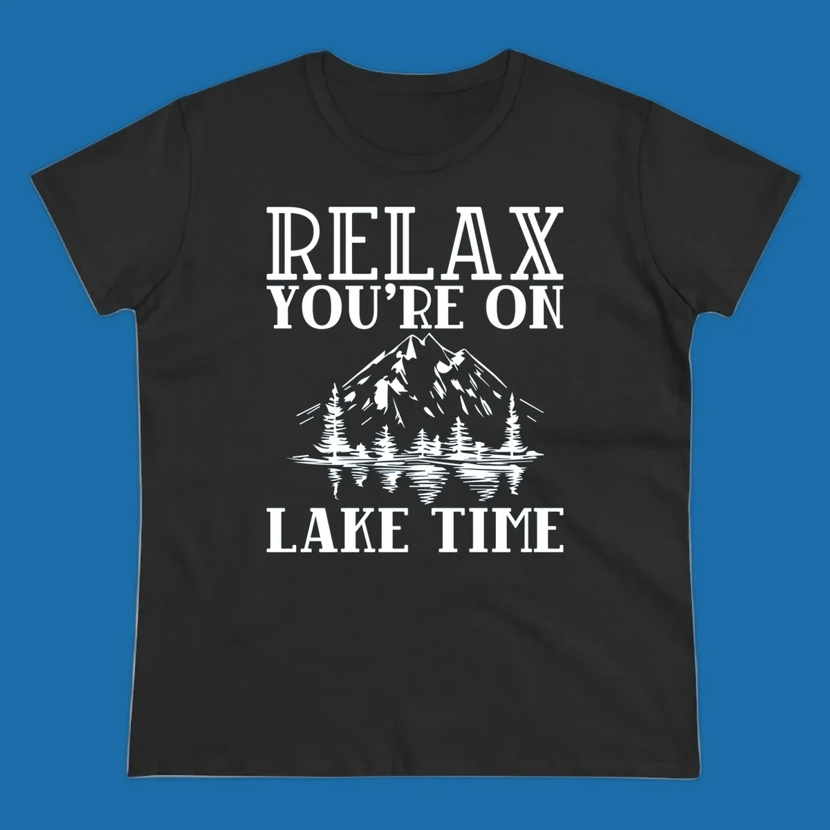 Relax You're On Lake Time text with mountains, trees, and lake reflection.