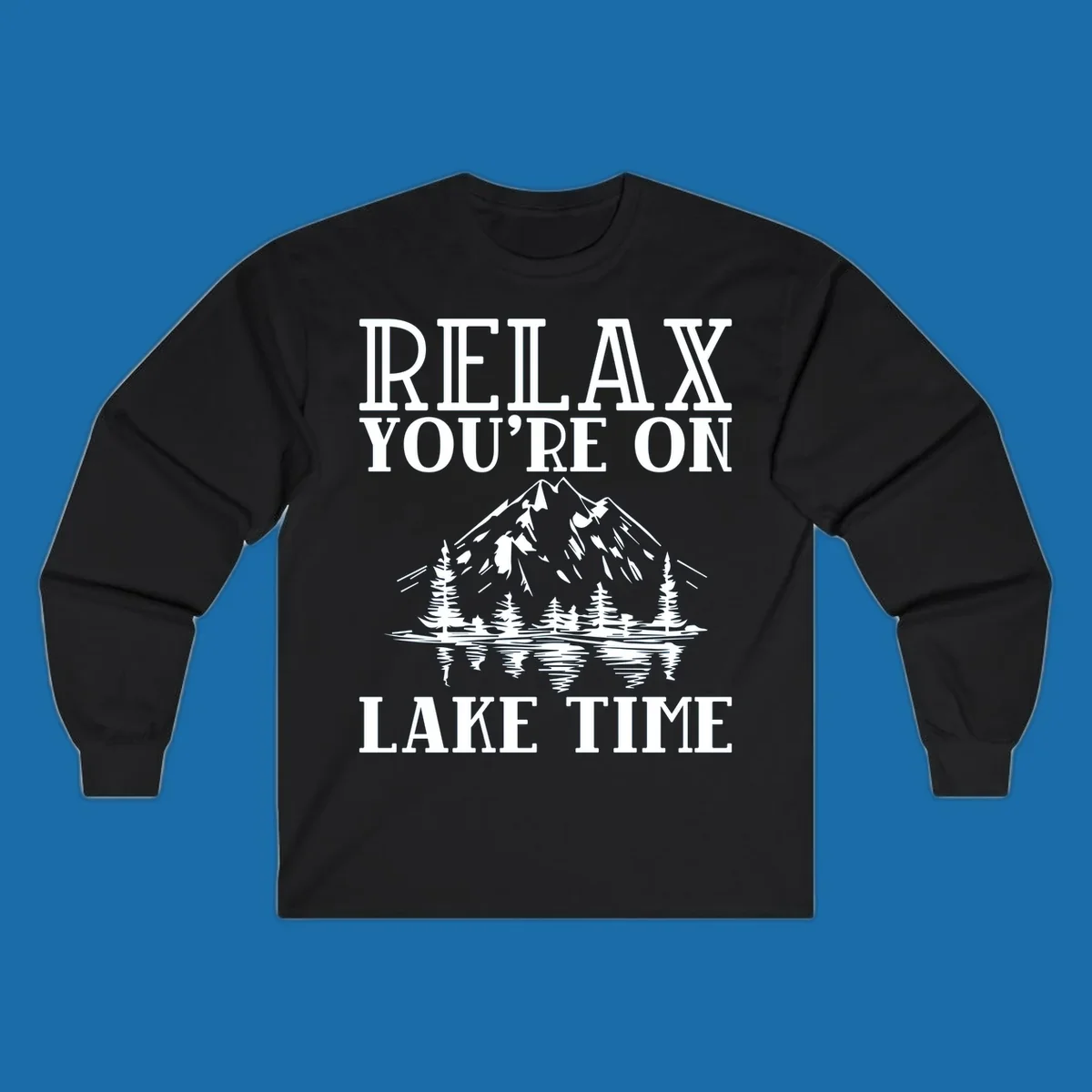 Relax You're On Lake Time text with mountains, trees, and lake reflection.