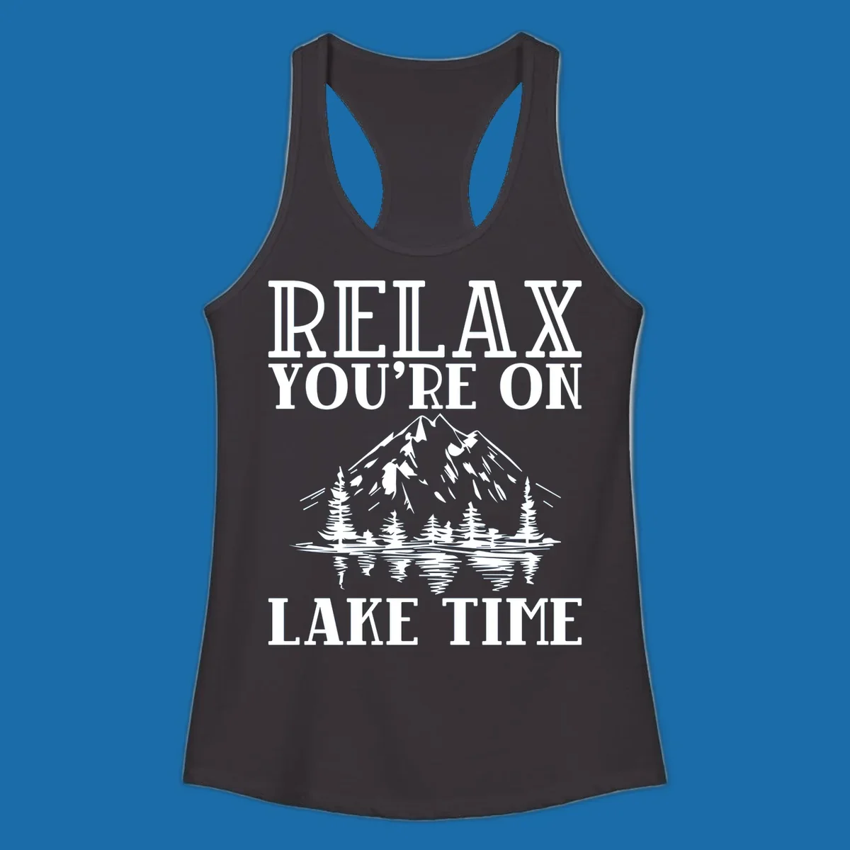 Relax You're On Lake Time text with mountains, trees, and lake reflection.