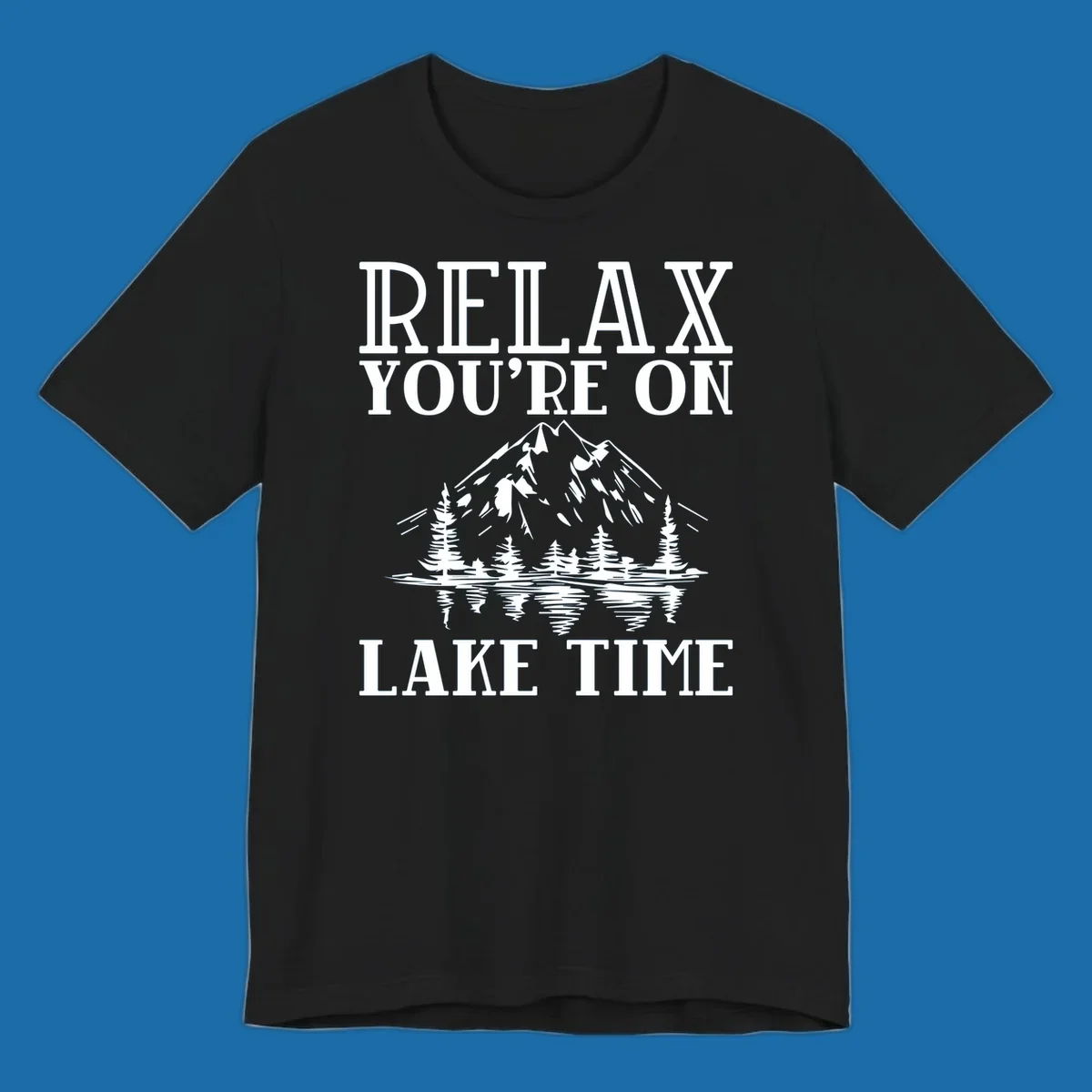 Relax You're On Lake Time text with mountains, trees, and lake reflection.