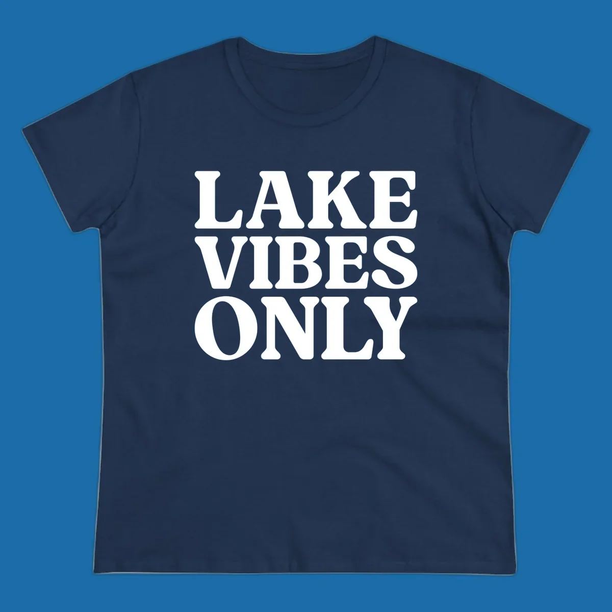 Bold white text reading LAKE VIBES ONLY, emphasizing a lake-life theme.