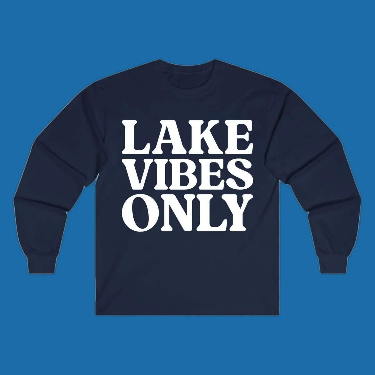 Bold white text reading LAKE VIBES ONLY, emphasizing a lake-life theme.