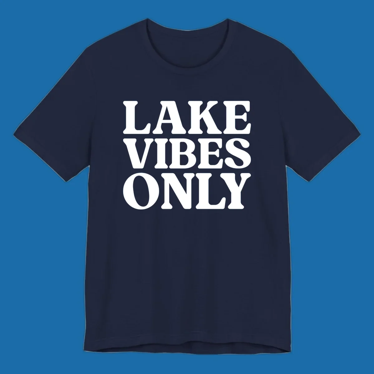 Bold white text reading LAKE VIBES ONLY, emphasizing a lake-life theme.