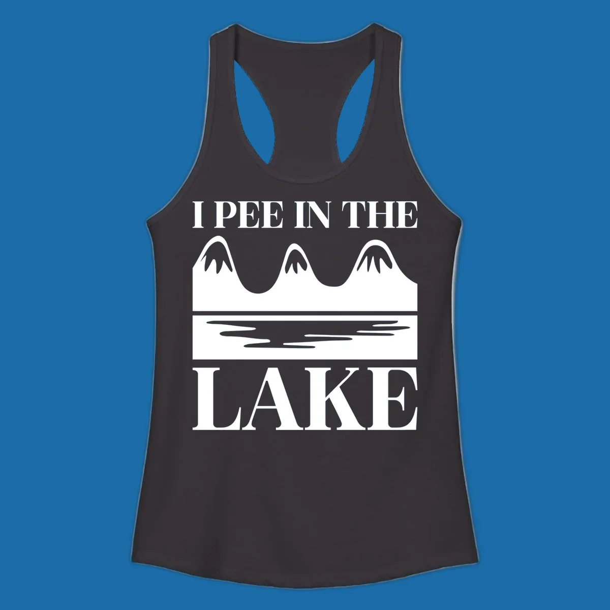 Text 'I Pee In The Lake' with graphic of mountains and lake