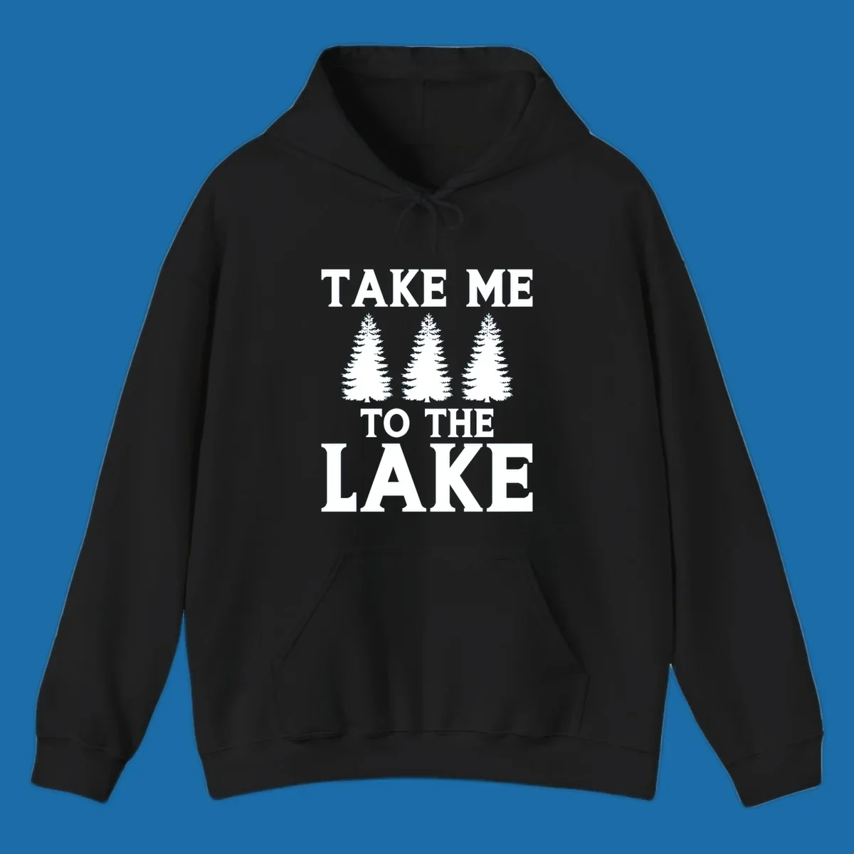 Bold text 'TAKE ME TO THE LAKE' with three pine trees graphic.