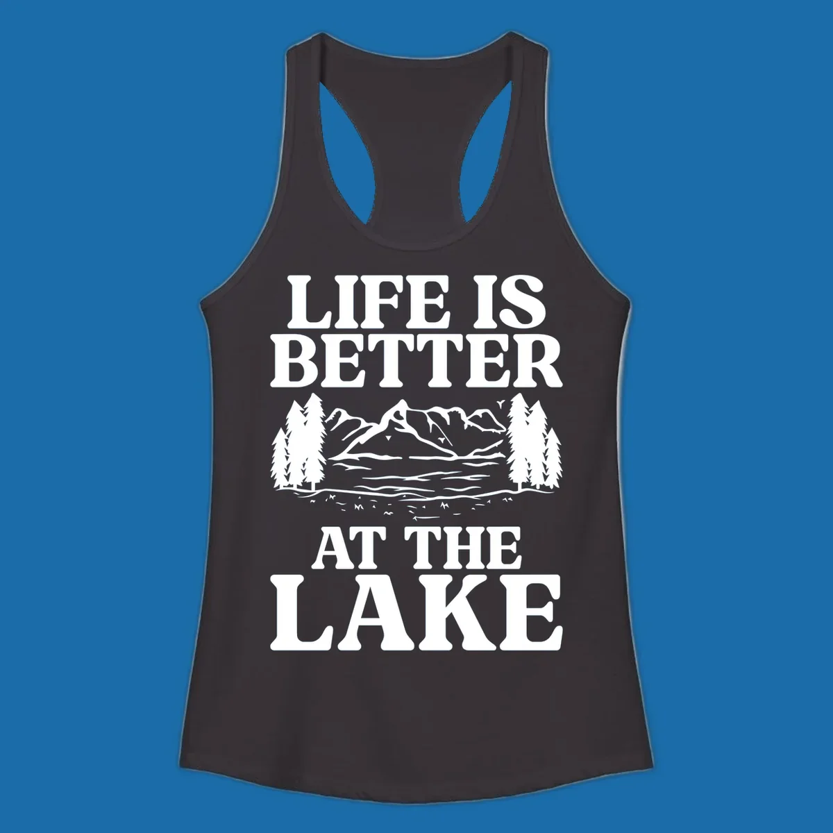Life is better at the lake scenic design with mountains, lake, and trees