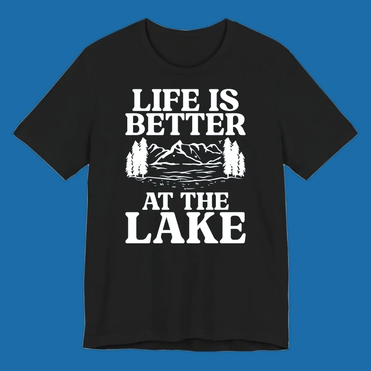 Life is better at the lake scenic design with mountains, lake, and trees