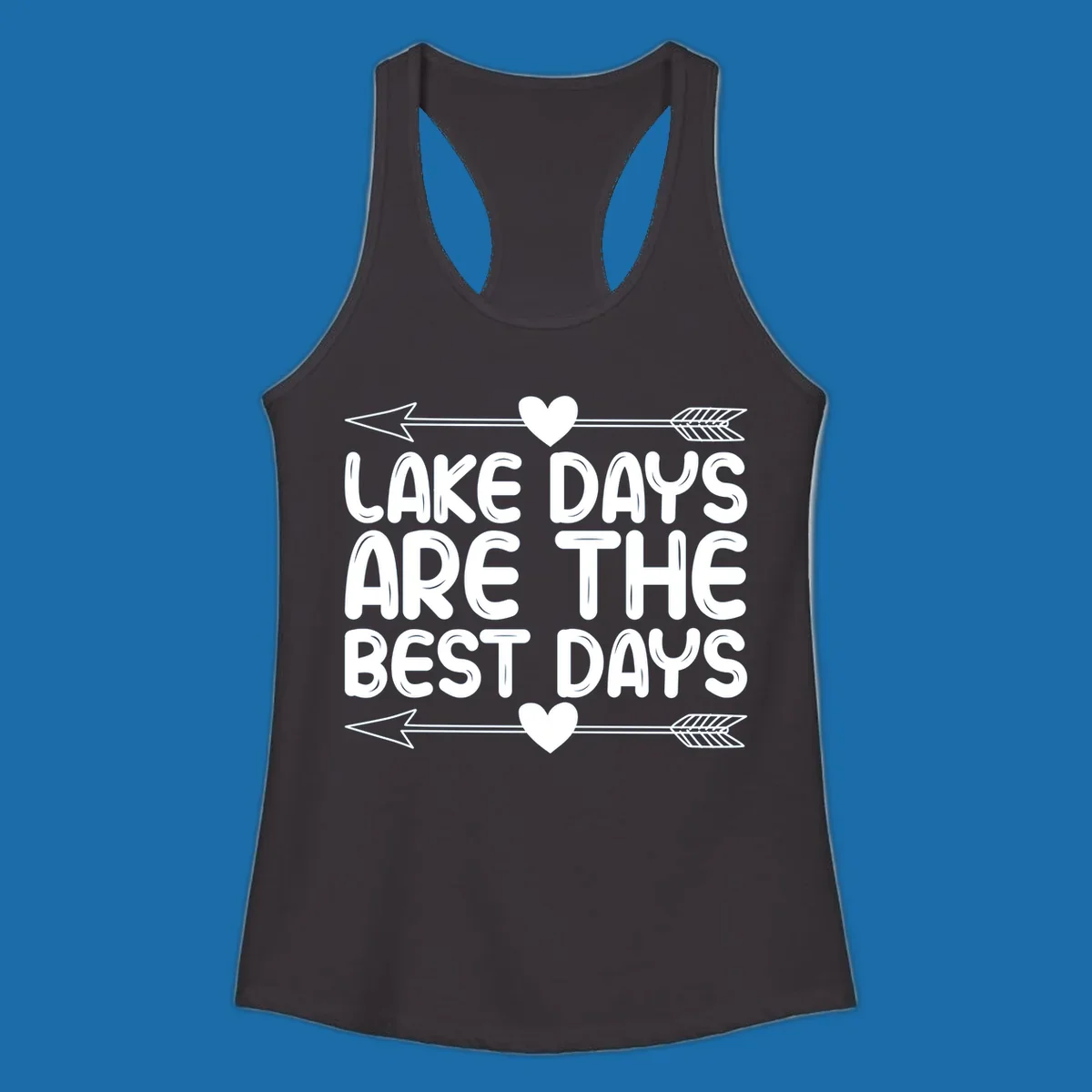 White text 'LAKE DAYS ARE THE BEST DAYS' with arrows and hearts.