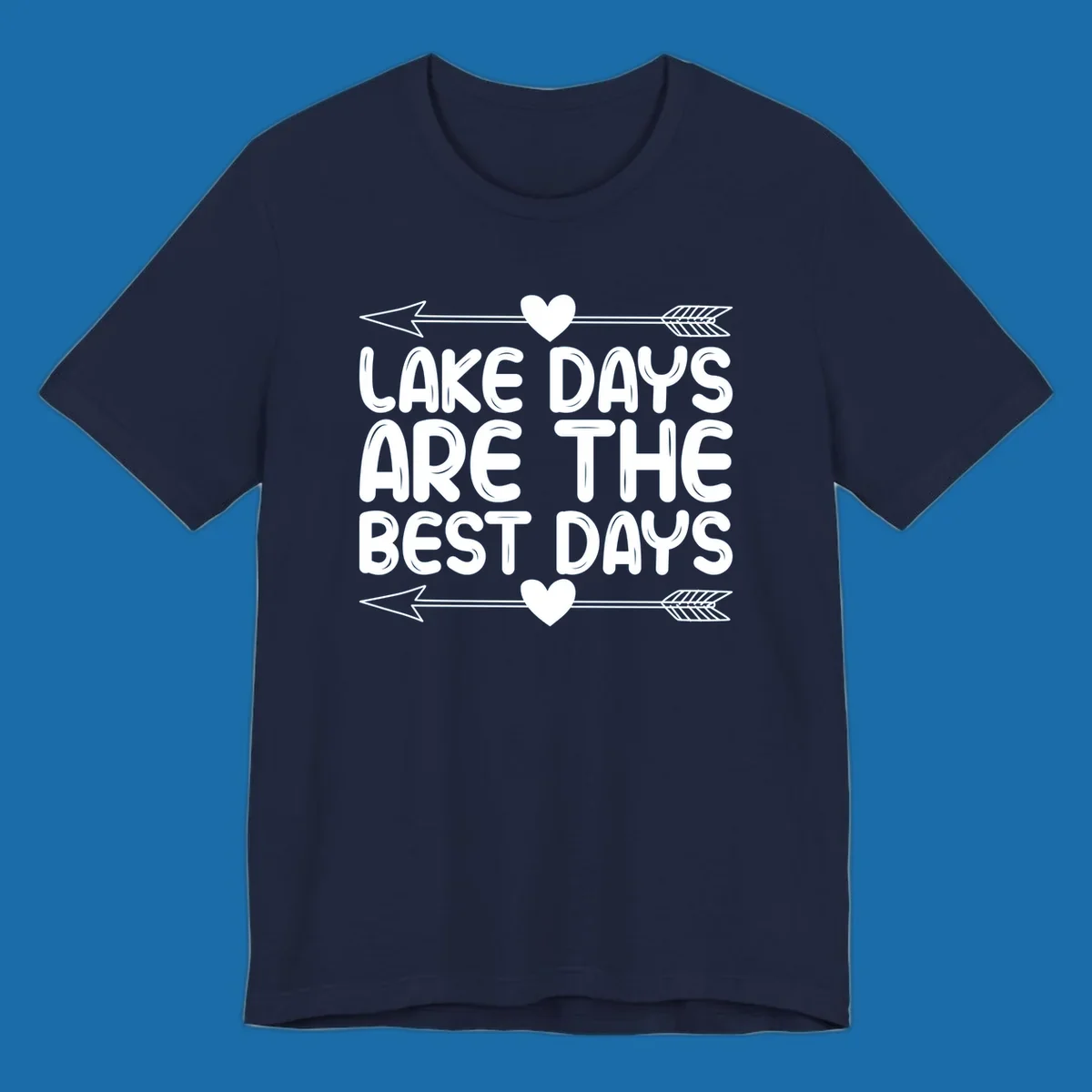 White text 'LAKE DAYS ARE THE BEST DAYS' with arrows and hearts.