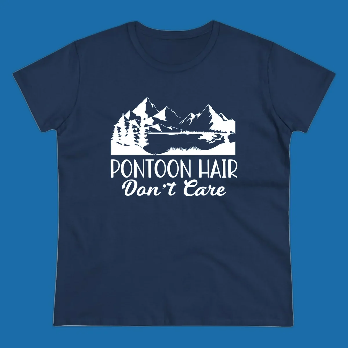 Pontoon Hair Don't Care scenic mountain lake design