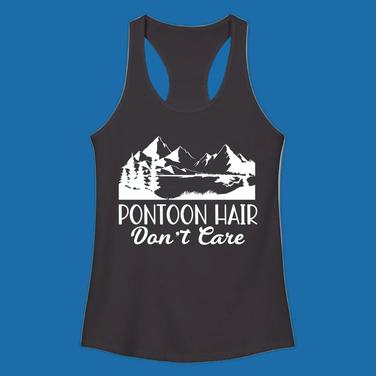 Pontoon Hair Don't Care scenic mountain lake design