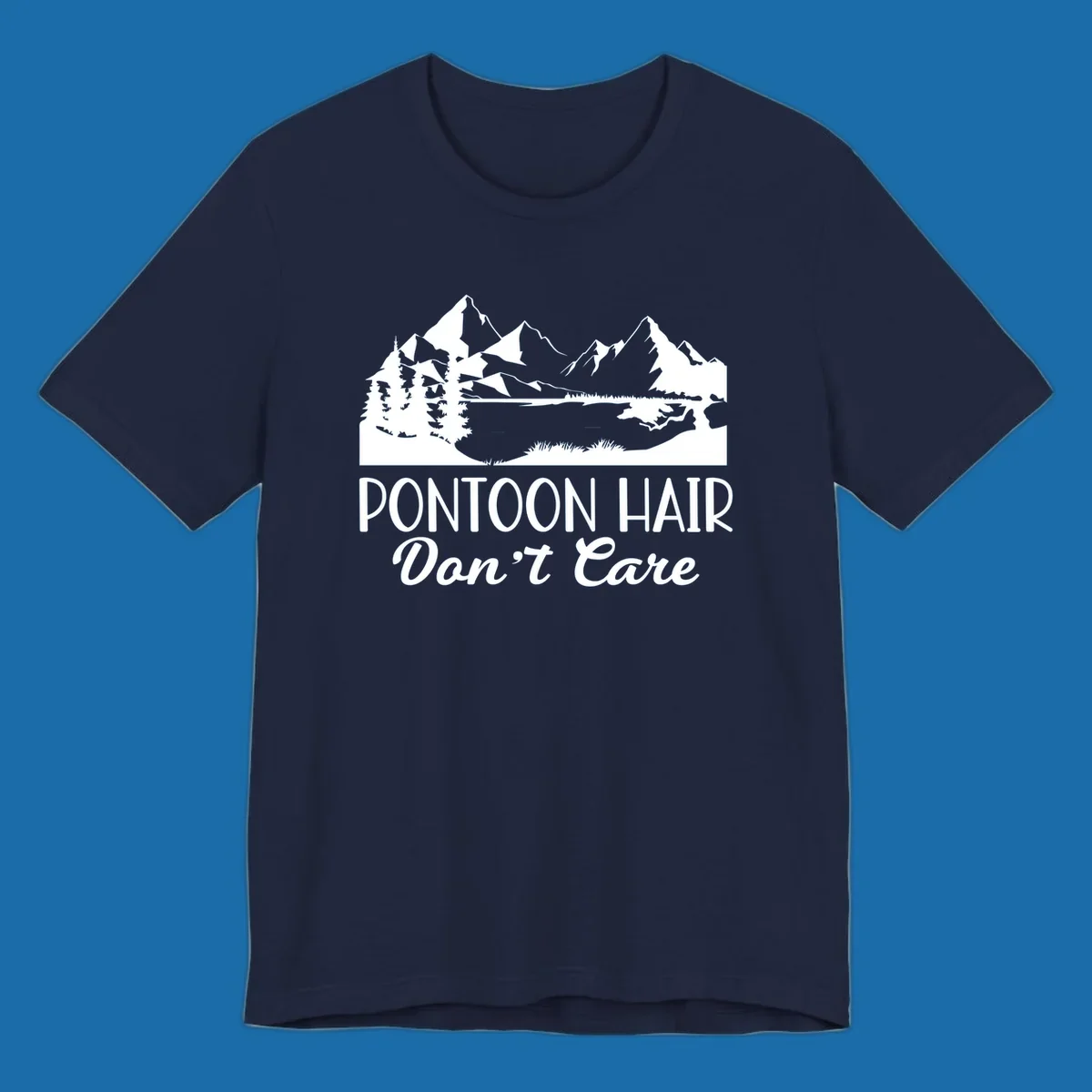 Pontoon Hair Don't Care scenic mountain lake design