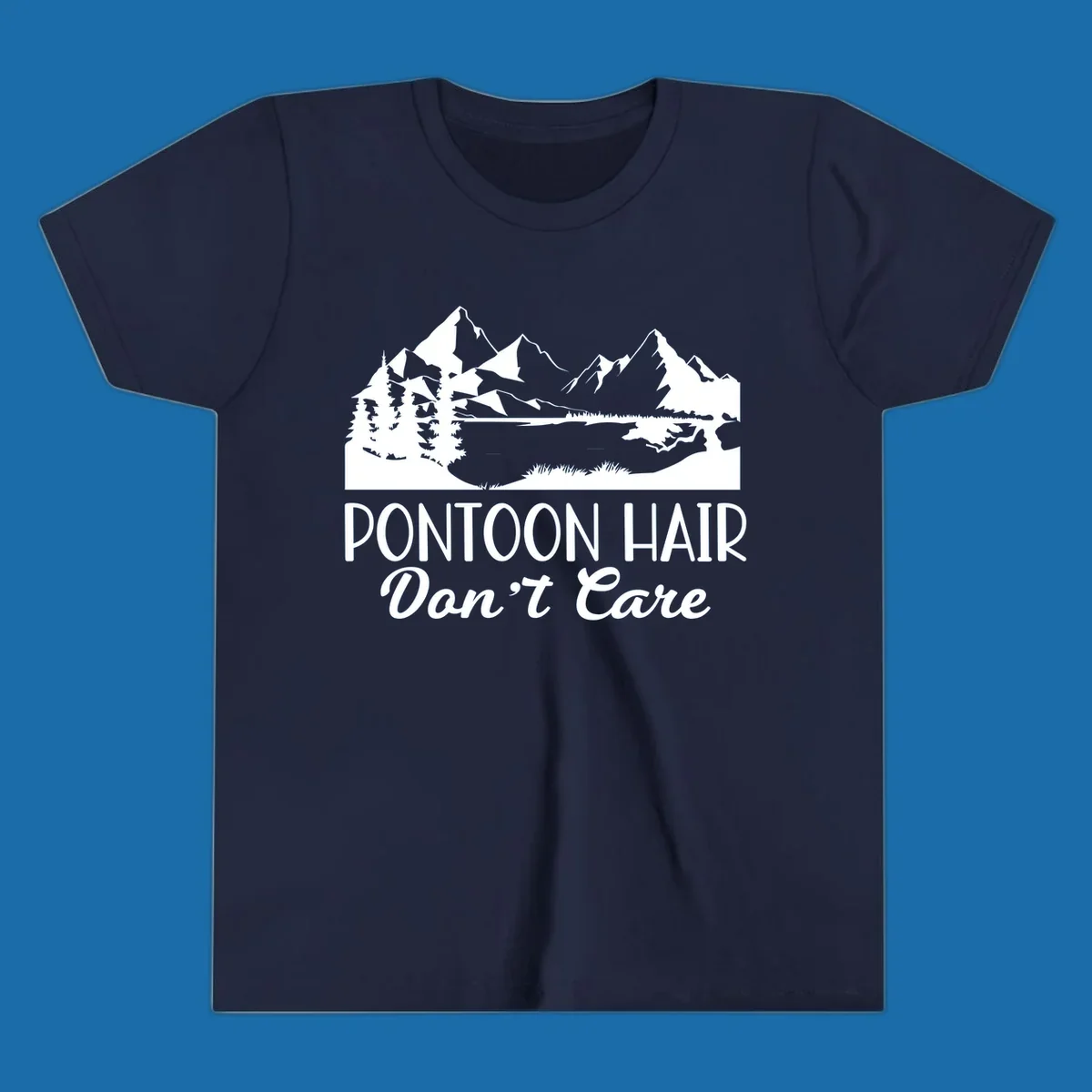 Pontoon Hair Don't Care scenic mountain lake design